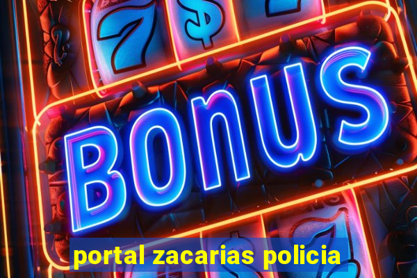 portal zacarias policia